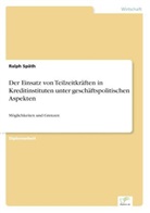 Ralph Späth - Der Einsatz von Teilzeitkräften in Kreditinstituten unter geschäftspolitischen Aspekten