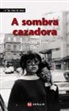 Suso De Toro - A sombra cazadora