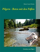 Marie-Luise Decker, Reinhar Decker, Reinhard Decker - Pilgern - Beten mit den Füßen