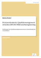 Markus Becker - Prozessorientiertes Qualitätsmanagement zwischen DIN ISO 9000 und Reengineering