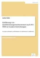 Jochen Kuhn - Einführung von Qualitätsmanagementsystemen nach ISO 9000 in Sozialen Einrichtungen