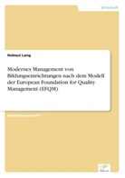 Helmut Lang - Modernes Management von Bildungseinrichtungen nach dem Modell der European Foundation for Quality Management (EFQM)