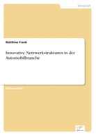 Matthias Frank - Innovative Netzwerkstrukturen in der Automobilbranche