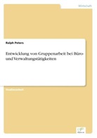 Ralph Peters - Entwicklung von Gruppenarbeit bei Büro- und Verwaltungstätigkeiten