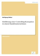 Wolfgang Weber - Einführung einer Controlling-Konzeption in einem Handelsunternehmen