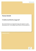 Thomas Schmidt - Unübersichtliche Jugend?