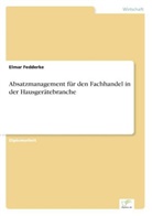 Elmar Fedderke - Absatzmanagement für den Fachhandel in der Hausgerätebranche