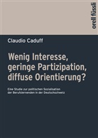 Claudio Caduff - Wenig Interesse, geringe Partizipation, diffuse Orientierung?