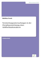 Matthias Froeck - Vermischungsuntersuchungen in der Zweiphasenströmung eines Airliftschlaufenreaktors