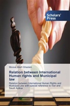 Moosa Akefi Ghaziani - Relation between International Human rights and Municipal law