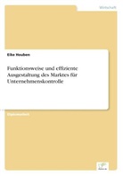 Eike Houben - Funktionsweise und effiziente Ausgestaltung des Marktes für Unternehmenskontrolle