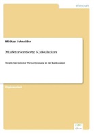 Michael Schneider - Marktorientierte Kalkulation
