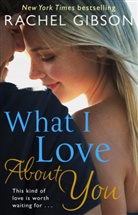 Rachel Gibson - What I Love About You