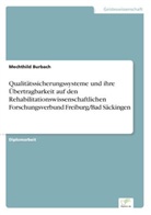 Mechthild Burbach - Qualitätssicherungssysteme und ihre Übertragbarkeit auf den Rehabilitationswissenschaftlichen Forschungsverbund Freiburg/Bad Säckingen