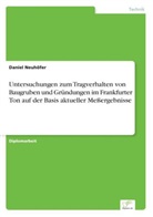 Daniel Neuhöfer - Untersuchungen zum Tragverhalten von Baugruben und Gründungen im Frankfurter Ton auf der Basis aktueller Meßergebnisse