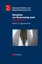 DBV Bautechnik Verein e.V., Deutscher Beton- und Bautechnik Verein E.V., DB Bautechnik Verein e V, Deutsche Beton- und Bautechnik Verein E V, Deutscher Beton- und Bautechnik Verein E V, DBV Bautechnik Verein e.V.... - Beispiele zur Bemessung nach Eurocode 2. Bd.2