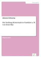 Johannes Schleuning - Die Siedlung Römerstadt in Frankfurt a. M. von Ernst May