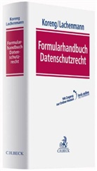 Matthias Bergt u a, Ansgar Koreng, Koreng (Dr.), Matthia Lachenmann, Matthias Lachenmann, Marku Schröder... - Formularhandbuch Datenschutzrecht