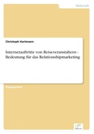 Christoph Hartmann - Internetauftritte von Reiseveranstaltern - Bedeutung für das Relationshipmarketing