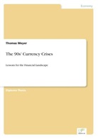 Thomas Meyer - The 90s' Currency Crises