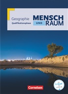 Jose Esser, Josef Eßer, Pete Fischer, Peter Fischer, Nikla Kaeseler, Niklas Kaeseler... - Mensch und Raum, Geographie Gymnasiale Oberstufe Nordrhein-Westfalen G8, Neubearbeitung: Mensch und Raum - Geographie Gymnasiale Oberstufe - Qualifikationsphase