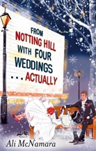 Ali McNamara - From Notting Hill with Four Weddings ... Actually