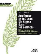 Florent A Meyer, Florent A. Meyer - Appliquer le ToC Lean Six Sigma dans les services
