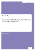 Christine Pagel - Zoonotische Erkrankungen durch Parasiten der Hunde und Katzen