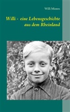Willi Minten, Christina Auerswald - Willi - eine Lebensgeschichte aus dem Rheinland
