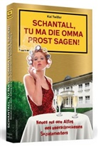 Kai Twilfer - Schantall, tu ma die Omma Prost sagen!
