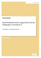 Frank Schuler - Kommunikationsmix, ausgerichtet auf die Zielgruppe Generation X