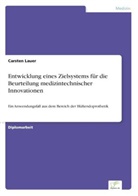Carsten Lauer - Entwicklung eines Zielsystems für die Beurteilung medizintechnischer Innovationen