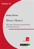 Meike Söhner - Money Matters: Alternative Finanzierungsmethoden in der Buchbranche