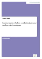 Sherif Nabet - Lumineszenzverhalten von Retinsäure und analogen Verbindungen