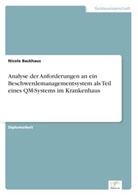 Nicole Backhaus - Analyse der Anforderungen an ein Beschwerdemanagementsystem als Teil eines QM-Systems im Krankenhaus