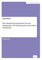 Helge Röpcke - Eine Randelementmethode für eine instationäre 2-D Strömung mit einer freien Oberfläche