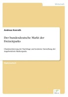 Andreas Konrath - Der bundesdeutsche Markt der Freizeitparks