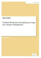 Heiko Schäfer - Vertikale Wertkettenverknüpfung im Zuge des Category Management