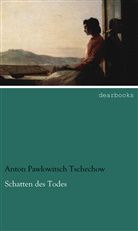 Anton Tschechow, Anton Pawlowitsch Tschechow - Schatten des Todes