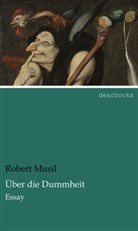 Robert Musil - Über die Dummheit