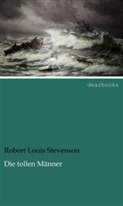 Robert Louis Stevenson - Die tollen Männer