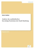 Katrin Raithel - Analyse des ausländischen Incoming-Tourismus der Stadt Hamburg