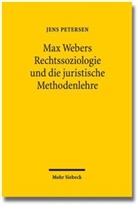 Jens Petersen - Max Webers Rechtssoziologie und die juristische Methodenlehre