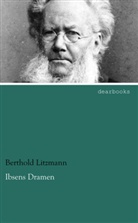 Berthold Litzmann - Ibsens Dramen
