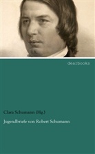 Robert Schumann, Clara Schumann (Hg ), Clara Schumann (Hg., Clara Schumann (Hg. ), Clara Schumann - Jugendbriefe von Robert Schumann