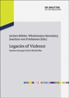 Jochen Böhler, Wlodzimier Borodziej, Wlodzimierz Borodziej, Joachim Von Puttkamer, Joachim von Puttkamer - Legacies of Violence