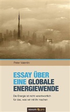 Peter Valentin - Essay über eine globale Energiewende