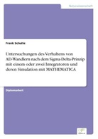 Frank Schulte - Untersuchungen des Verhaltens von AD-Wandlern nach dem Sigma-Delta-Prinzip mit einem oder zwei Integratoren und deren Simulation mit MATHEMATICA