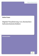 Stefan Prasse - Digitale Visualisierung von chemischen Laboratoriumstechniken
