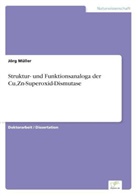 Jörg Müller - Struktur- und Funktionsanaloga der Cu,Zn-Superoxid-Dismutase